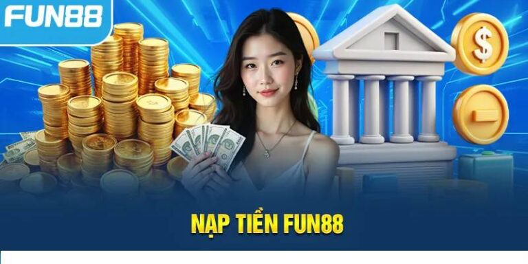 Bi Quyet Nap Tien Fun88 Thanh Cong 100 Chi Vai Phut